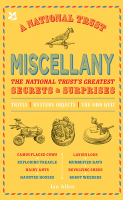 A National Trust Miscellany: The National Trust's Greatest Secrets & Surprises - Allen, Ian, and National Trust Books