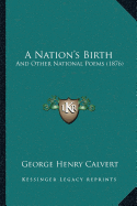 A Nation's Birth: And Other National Poems (1876)