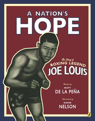 A Nation's Hope: The Story of Boxing Legend Joe Louis - De La Pena, Matt