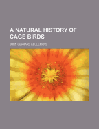 A Natural History of Cage Birds