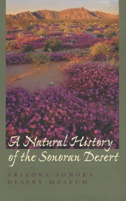 A Natural History of the Sonoran Desert: Revised and Updated Edition - Arizona-Sonora Desert Mus