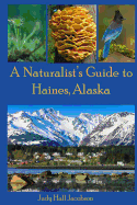 A Naturalist's Guide to Haines