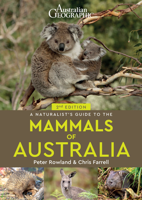 A Naturalist's Guide to the Mammals of Australia (2nd ed) - Rowland, Peter, and Farrell, Chris