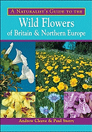 A Naturalist's Guide to the Wild Flowers of Britain & Northern Europe