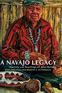 A Navajo Legacy: The Life and Teachings of John Holiday