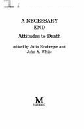 A Necessary End: Attitudes to Death