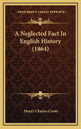 A Neglected Fact in English History (1864)