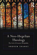 A Neo-Hegelian Theology: The God of Greatest Hospitality