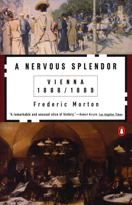 A Nervous Splendor: Vienna 1888-1889 - Morton, Frederic