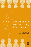 A Networked Self and Birth, Life, Death