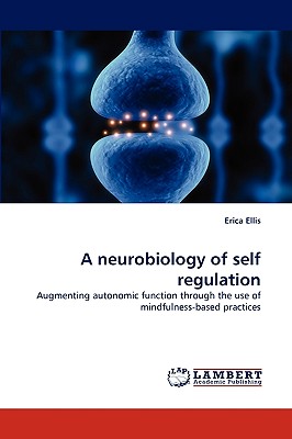 A neurobiology of self regulation - Ellis, Erica