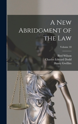 A new Abridgment of the law; Volume 10 - Dodd, Charles Edward, and Bacon, Matthew, and Gwillim, Henry