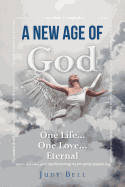 A New Age of God: One Life...One Love...Eternal