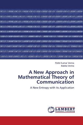 A New Approach in Mathematical Theory of Communication - Verma, Rohit Kumar, and Verma, Babita