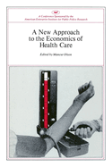 A New Approach to the Economics of Health Care