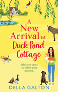 A New Arrival at Duck Pond Cottage: The start of an uplifting, heartwarming series from Della Galton