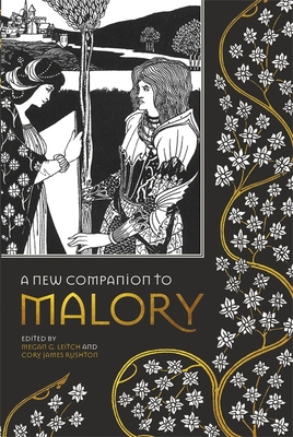 A New Companion to Malory - Leitch, Megan G (Contributions by), and Rushton, Cory James (Contributions by), and Nall, Catherine (Contributions by)