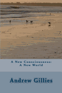 A New Consciousness: A New World