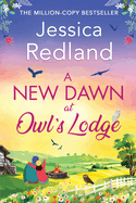 A New Dawn at Owl's Lodge: An uplifting romantic read from MILLION-COPY BESTSELLER Jessica Redland for 2024