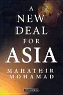 A New Deal for Asia - Mohamad, Mahathir