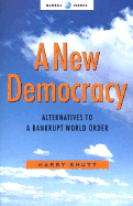 A New Democracy: Alternatives to a Bankrupt World Order