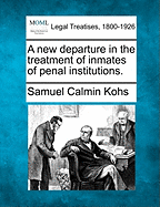 A New Departure in the Treatment of Inmates of Penal Institutions