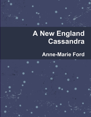 A New England Cassandra - Ford, Anne-Marie