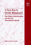 A New Era in Us-Eu Relations?: The Clinton Administration and the New Transatlantic Agenda