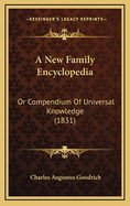A New Family Encyclopedia: Or Compendium of Universal Knowledge (1831)