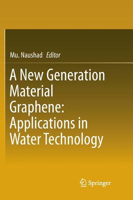 A New Generation Material Graphene: Applications in Water Technology - Naushad, Mu (Editor)