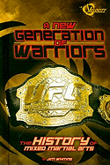 A New Generation of Warriors: The History of Mixed Martial Arts