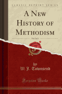 A New History of Methodism, Vol. 2 of 2 (Classic Reprint)