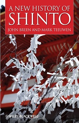 A New History of Shinto - Breen, John, Professor, and Teeuwen, Mark