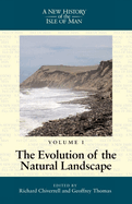 A New History of the Isle of Man Vol. 1: Evolution of the Natural Landscape
