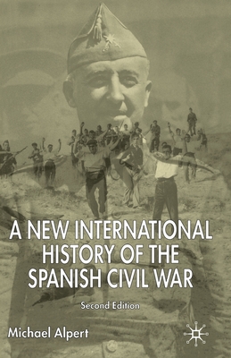 A New International History of the Spanish Civil War - Alpert, M