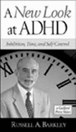 A New Look at ADHD: Inhibition, Time, and Self-Control