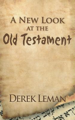 A New Look at the Old Testament - Leman, Derek