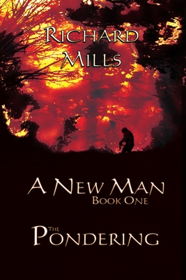 A New Man Book One The Pondering - Mills, Richard