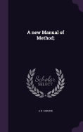 A new Manual of Method;