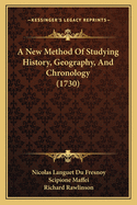 A New Method Of Studying History, Geography, And Chronology (1730)