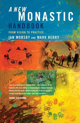 A New Monastic Handbook: From Vision to Practice - Mobsby, Ian, and Berry, Mark