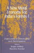 A New Moral Economy for India's Forests?: Discourses of Community and Participation