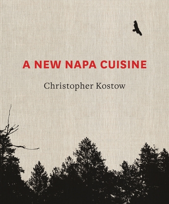 A New Napa Cuisine: [A Cookbook] - Kostow, Christopher