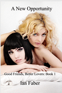 A New Opportunity: Good Friends, Better Lovers: Book 1