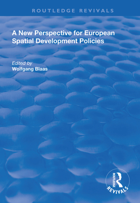 A New Perspective for European Spatial Development Policies - Blaas, Wolfgang (Editor)