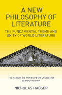 A New Philosophy of Literature: The Fundamental Theme and Unity of World Literature: The Vision of the Infinite and the Universalist Literary Tradition