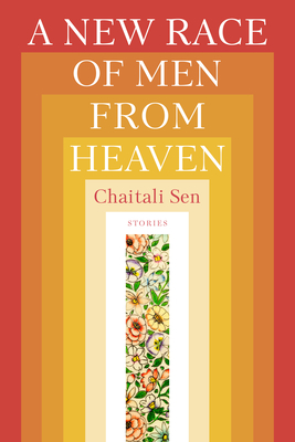 A New Race of Men from Heaven - Sen, Chaitali, and Evans, Danielle (Introduction by)