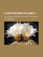 A New Review: With Literary Curiosities, and Literary Intelligence, for the Year ..., Volume 6