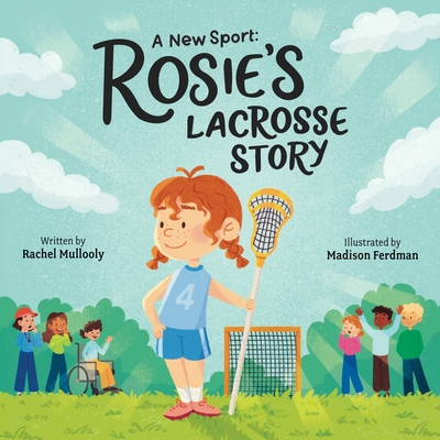 A New Sport: Rosie's Lacrosse Story - Mullooly, Rachel