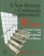 A New Strategy for Continuous Improvement: 10 Steps to Lower Costs and Operational Excellence